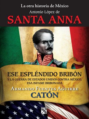cover image of La otra historia de México. Antonio López de Santa Anna